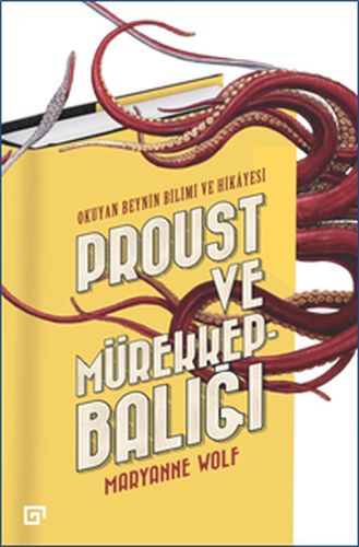 Proust ve Mürekkepbalığı  Okuyan Beynin Bilimi ve Hikayesi