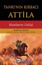 Tanrının Kırbacı Attila  Hunların Gelişi