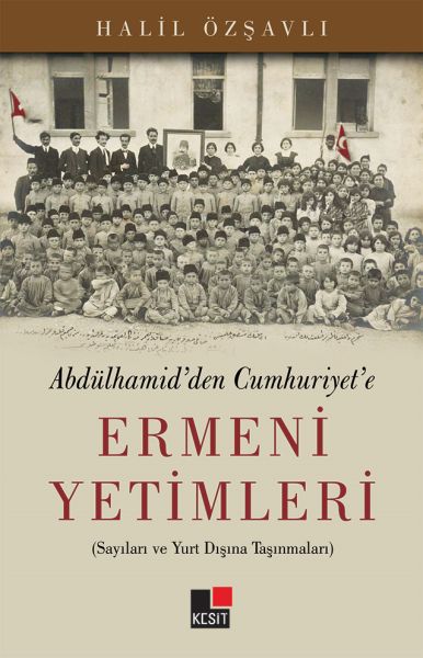 Abdülhamidden Cumhuriyete Ermeni Yetimleri