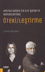 Amitav Ghosh ile Elif Şafakın Romanlarında Ötekileştirme