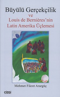 Büyülü Gerçekçilik ve Louis de Bernieresnin Latin Amerika Üçlemesi