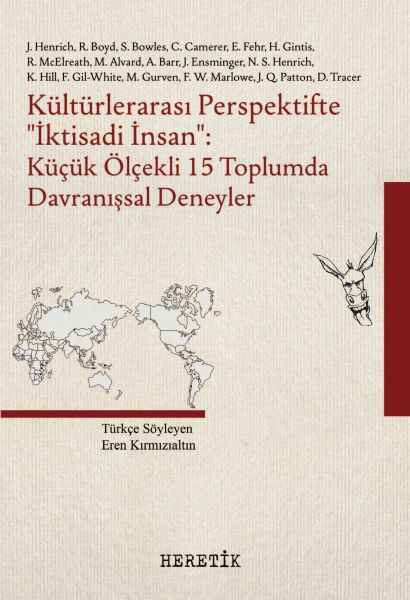 Kültürlerarası Perspektifte ‘‘İktisadi İnsan’’ Küçük Ölçekli 15 Toplumda Davranışsal Deneyler