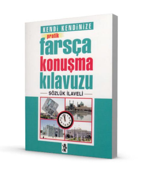 Kendi Kendinize Pratik Farsça Konuşma Kılavuzu