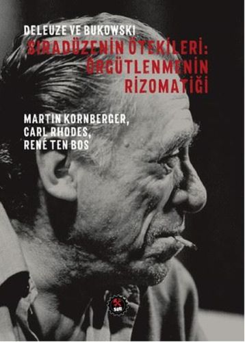 Deleuze ve Bukowski  Sıradüzenin Ötekileri Örgütlenmenin Rizomatiği