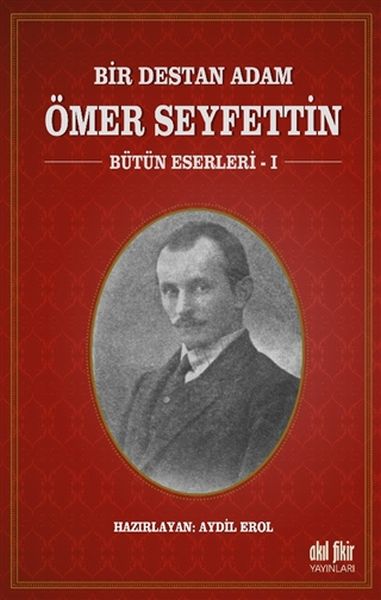 Bir Destan Adam Ömer Seyfettin Cilt 1  Bütün Eserleri 1