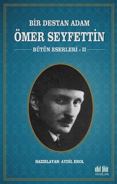 Bir Destan Adam Ömer Seyfettin Cilt 2  Bütün Eserleri 2