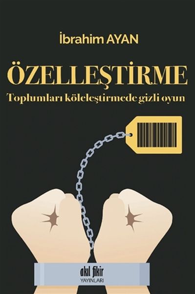 Özelleştirme  Toplumları Köleleştirmede Gizli Oyun