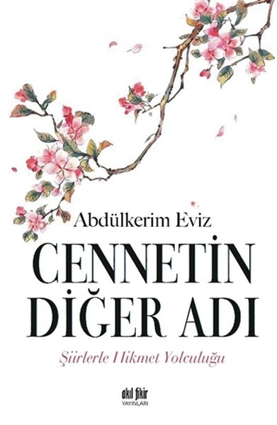 Cennetin Diğer Adı  Şiirlerle Hikmet Yolculuğu