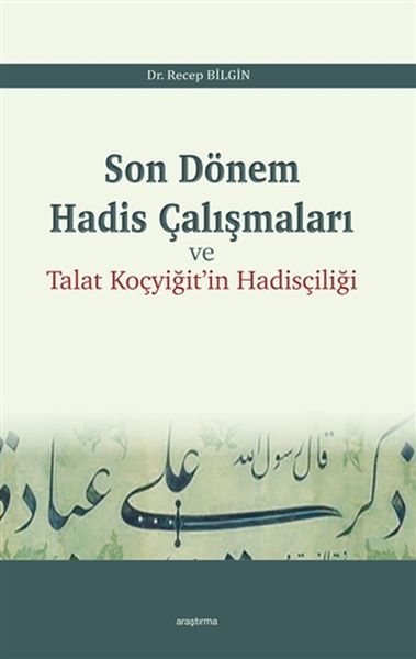 Son Dönem Hadis Çalışmaları ve Talat Koçyiğitin Hadisçiliği