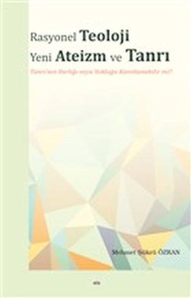 Rasyonel Teoloji Yeni Ateizm ve Tanrı  Tanrının Varlığı veya Yokluğu Kanıtlanabilir mi