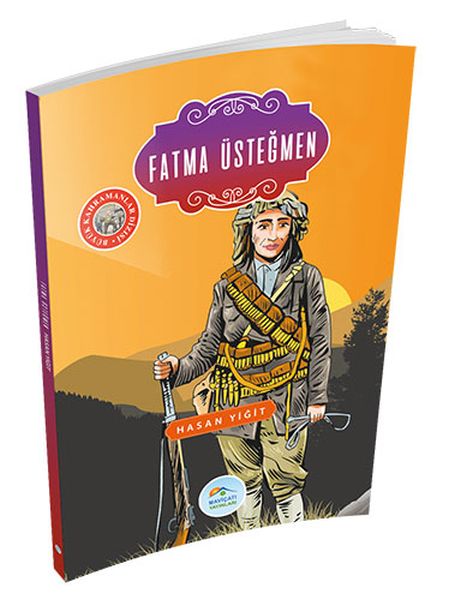 Büyük Kahramanlar  Fatma Üsteğmen