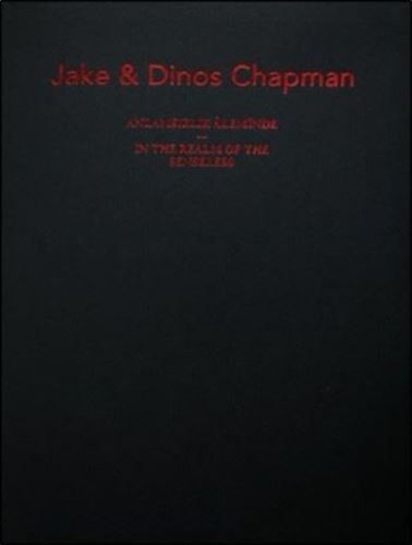 Jake ve Dinos Chapman Anlamsızlık Aleminde Ciltli