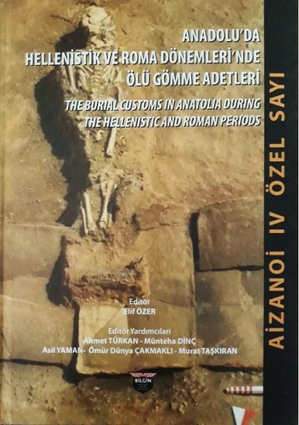 Anadoluda Hellenistlik ve Roma Dönemlerinde Ölü Gömme Adetler  Aizanoi 4 Özel Sayı