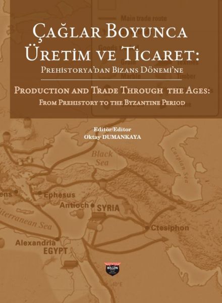 Çağlar Boyunca Üretim ve Ticaret Prehistoryadan Bizans Dönemine