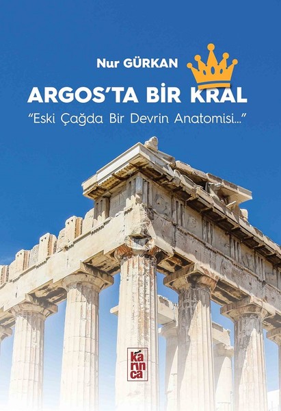 Argosta Bir Kral  Eski Çağda Bir Devrin Anatomisi