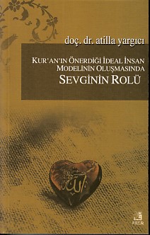 Kuranın Önerdiği İdeal İnsan Modelinin Oluşmasında Sevginin Rölü