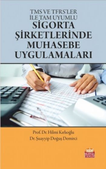 TMS ve TFRSler İle Tam Uyumlu Sigorta Şirketlerinde Muhasebe Uygulamaları