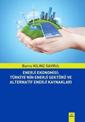 Enerji Ekonomisi Türkiyenin Enerji Sektörü ve Alternatif Enerji Kaynakları