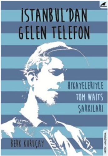 İstanbuldan Gelen Telefon  Hikayeleriyle Tom Waits Şarkıları