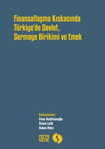 Finansallaşma Kıskancında Türkiyede Devlet Sermaye Birikimi ve Emek