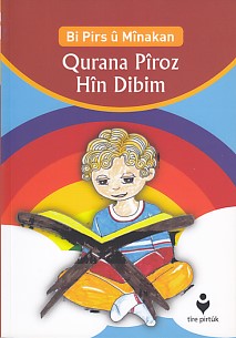 Bi Pirs u Minakan  Qurana Piroz Hin Dibim Kürtçe