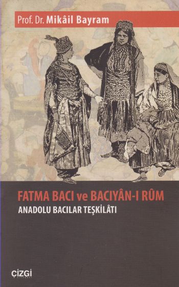 Fatma Bacı ve Bacıyanı Rum Anadolu Bacılar Teşkilatı