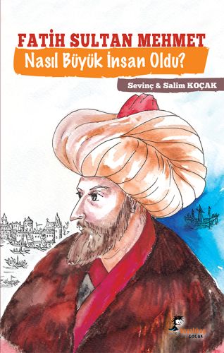 Fatih Sultan Mehmet  Nasıl Büyük İnsan Oldu