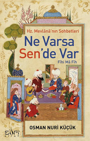 Ne Varsa Sende Var  Hz Mevlananın Sohbetleri