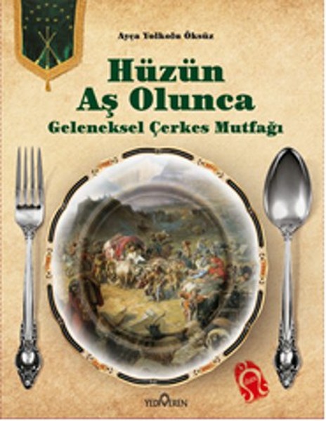 Hüzün Aş Olunca - Geleneksel Çerkes Mutfağı-Ciltli