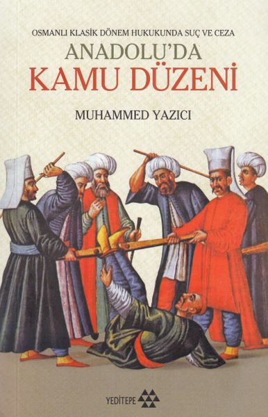 Osmanlı Klasik Dönem Hukukunda Suç ve Ceza Anadoluda Kamu Düzeni