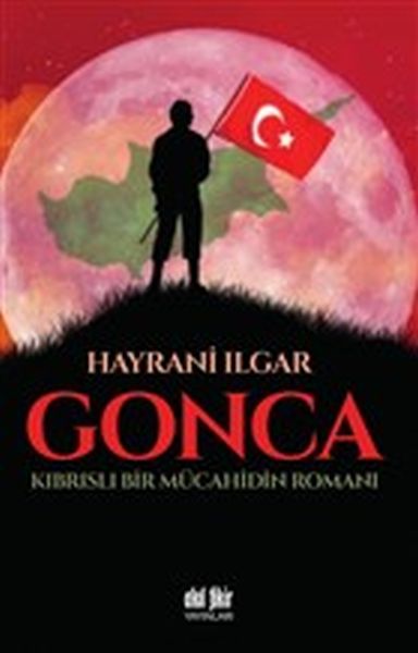 Gonca  Kıbrıslı Bir Mücahidin Romanı