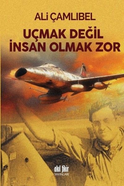 Uçmak Değil İnsan Olmak Zor