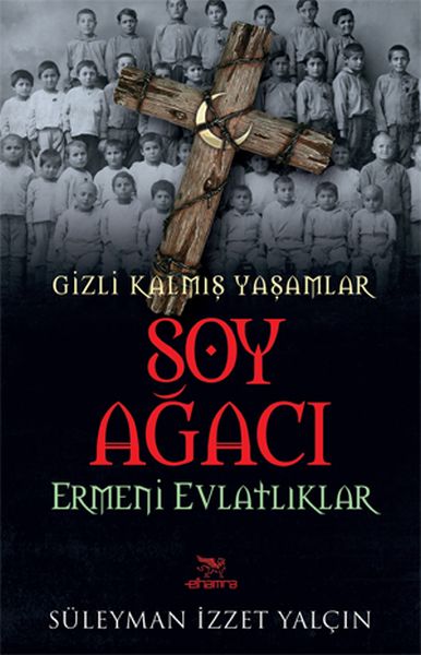 Soy Ağacı  Ermeni Evlatlıklar  Gizli Kalmış Yaşamlar