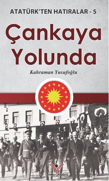 Çankaya Yolunda  Atatürkten Hatıralar 5