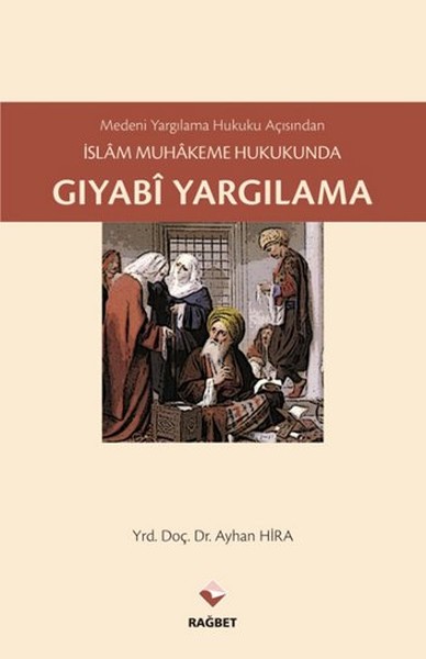 Medeni Yargılama Hukuku Açısından İslam Muhakeme Hukukunda Gıyabi Yargılama