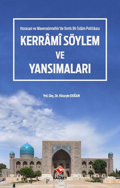 Kerrâmi Söylem ve Yansımaları  Horasan ve Maveraaünnehirde Ilımlı Bir İslam Politikası