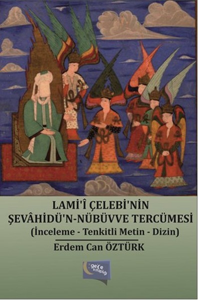 Lamii Çelebinin ŞevahidünNübüvve Tercümesi  İncelemeTenkitli MetinDizin