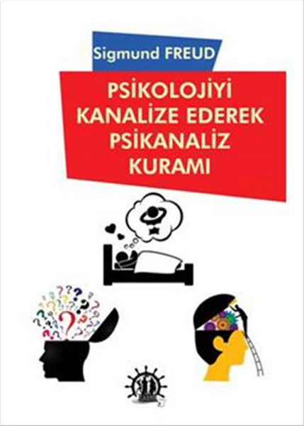 Psikolojiyi Kanalize Ederek Psikanaliz Kuramı