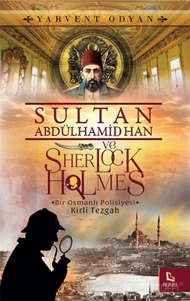 Sultan Abdülhamid Han ve Sherlock Holmes  Kirli Tezgah