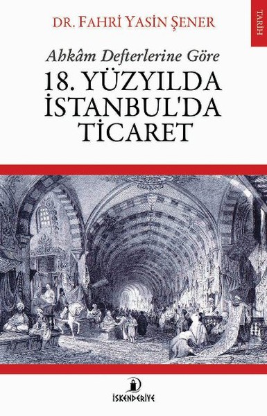 Ahkam Defterlerine Göre 18 Yüzyılda İstanbulda Ticaret