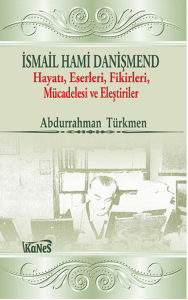 İsmail Hami Danişmend Hayatı Eserleri Fikirleri Mücadelesi ve Eleştirileri