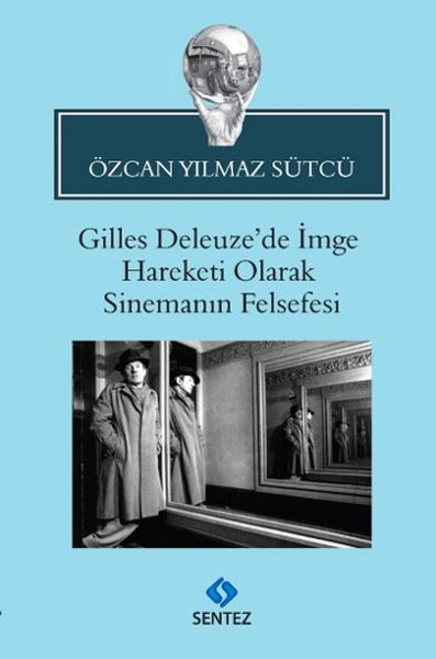 Gilles Deleuzede İmge Hareketi Olarak Sinemanın Felsefesi