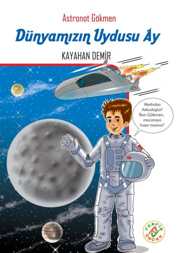 Astronat Gökmen 2  Dünyamızın Uydusu Ay