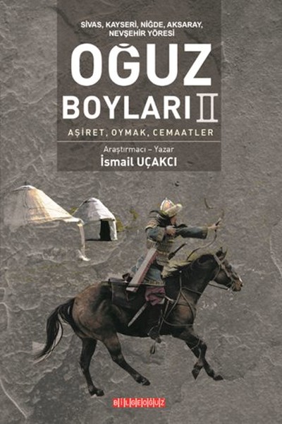 Sivas, Kayseri, Niğde, Aksaray, Nevşehir Yöresi Oğuz Boyları II  Aşiret, Oymak, Cemaatler