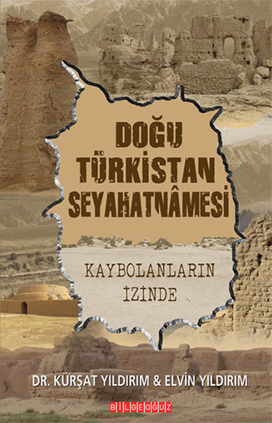 Doğu Türkistan Seyahatnamesi  Kaybolanların İzinde