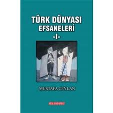 Türk Dünyası Efsaneleri 1