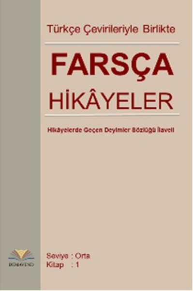 Türkçe Çevirileriyle Birlikte Farsça Hikayeler Orta Seviye