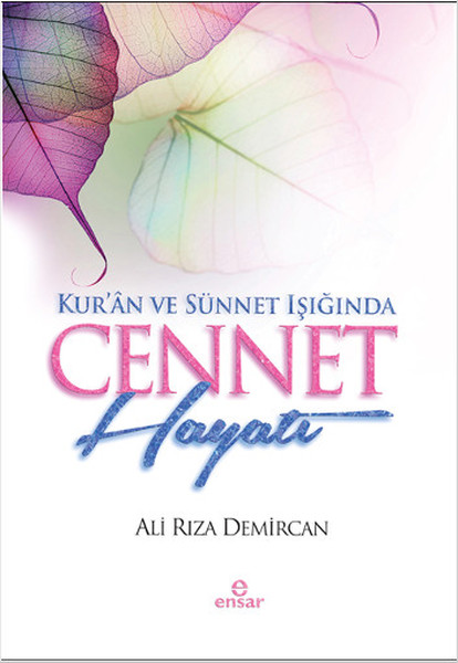 Kuran ve Sünnet Işığında Cennet Hayatı