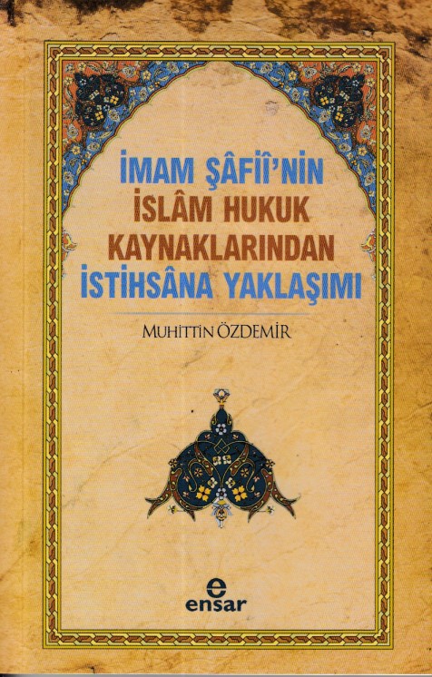 İmam Şafiinin İslam Hukuk Kaynaklarından İstihsana Yaklaşımı