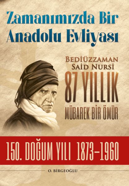 Bediüzzaman Said Nursi 87 Yıllık Mübarek Bir Ömür